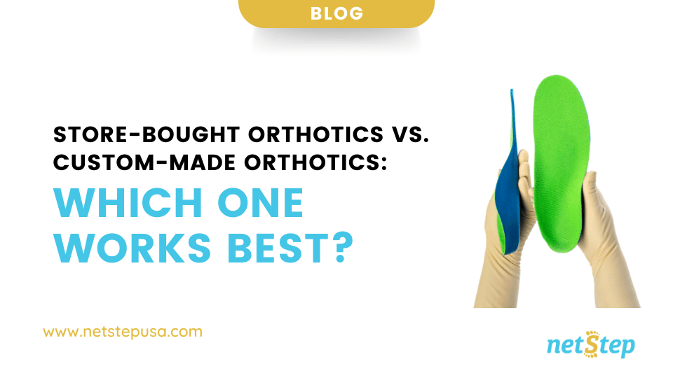 Store-Bought Orthotics Vs. Custom-Made Orthotics: Which One Works Best?